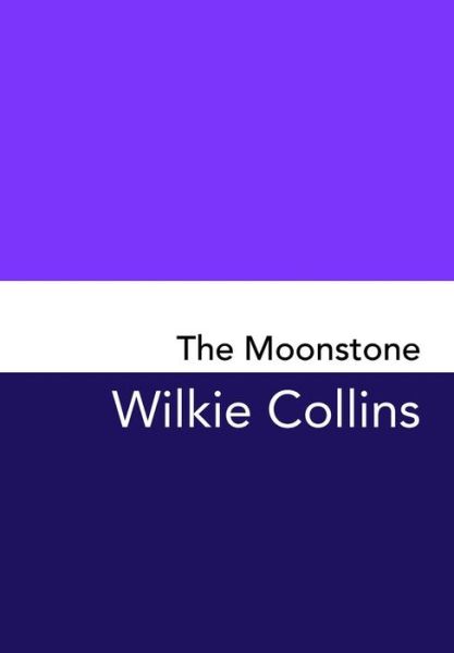 The Moonstone Original and Unabridged - Wilkie Collins - Libros - CreateSpace Independent Publishing Platf - 9781499764031 - 15 de diciembre de 2017