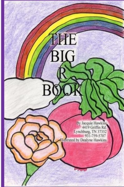 Cover for Jacquie Lynne Hawkins · The Big R Book: Part of the Big A-b-c Book Series, a Preschool Picture Book in Rhyme That Contains Words Starting with the Letter R or (Paperback Bog) (2014)