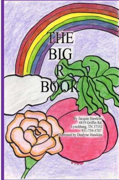 Cover for Jacquie Lynne Hawkins · The Big R Book: Part of the Big A-b-c Book Series, a Preschool Picture Book in Rhyme That Contains Words Starting with the Letter R or (Paperback Book) (2014)