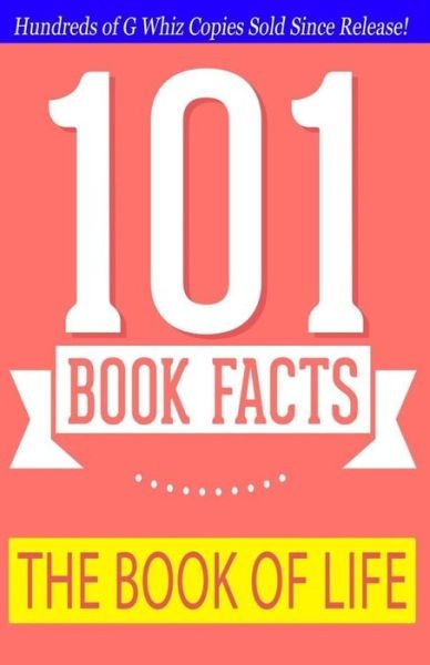 Cover for G Whiz · The Book of Life -101 Book Facts: #1 Fun Facts &amp; Trivia Tidbits (Paperback Bog) (2014)