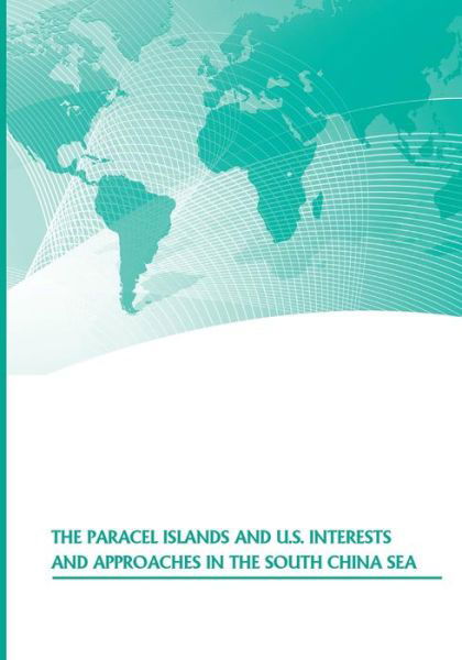 Cover for U S Army War College · The Paracel Islands and U.s. Interests and Approaches in the South China Sea (Taschenbuch) (2014)