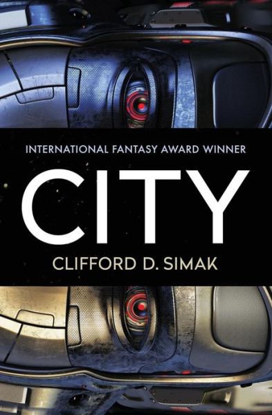 City - Clifford D Simak - Książki - Open Road Media Science & Fantasy - 9781504013031 - 21 lipca 2015