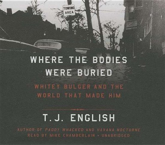 Cover for T J English · Where the Bodies Were Buried: Whitey Bulger and the World That Made Him (CD) (2016)