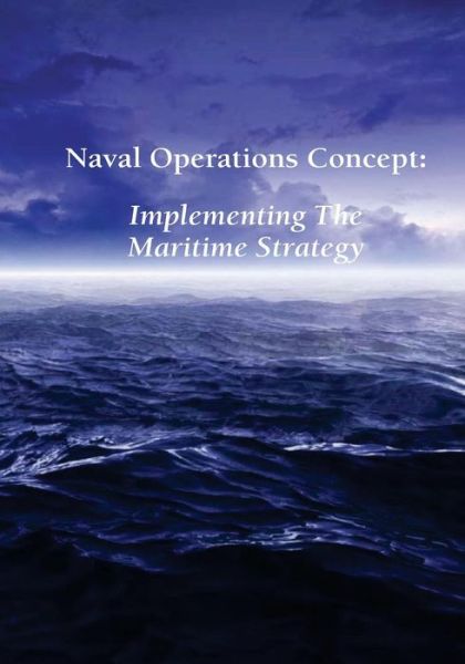 Cover for U S Navy · Naval Operations Concept: Implementing the Maritime Strategy (Pocketbok) (2014)