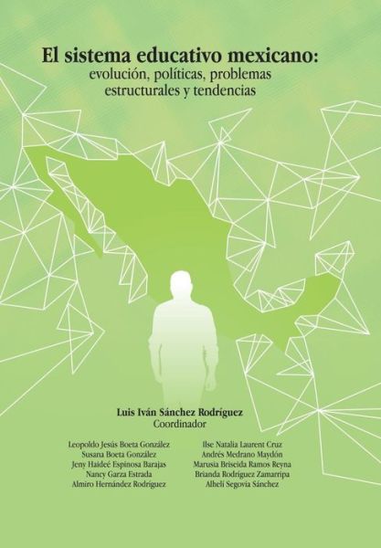 Cover for Luis Ivan Sanchez Rodriguez · El Sistema Educativo Mexicano: Evolucion, Politicas, Problemas Estructurales Y Tendencias (Hardcover Book) (2018)