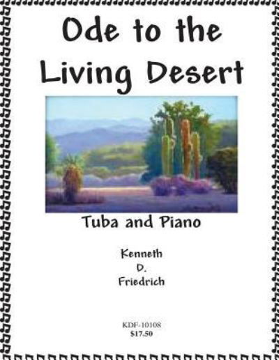 Ode to the Living Desert - Kenneth Friedrich - Bücher - Createspace - 9781508549031 - 7. November 2009