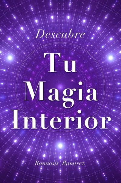 Cover for Ramiosis Ramirez · Descubre Tu Magia Interior (Paperback Book) (2015)