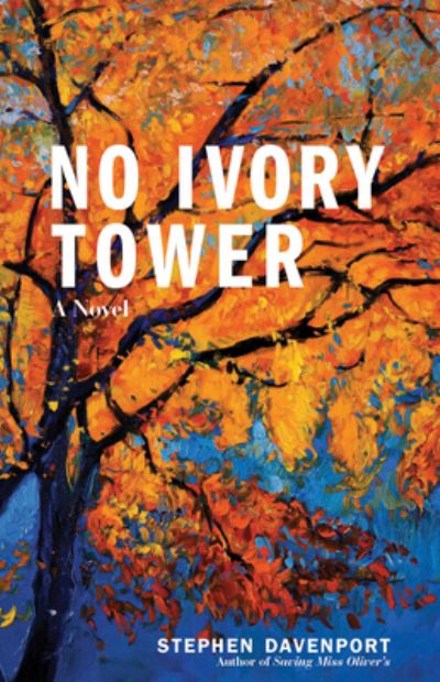 Cover for Stephen Davenport · No Ivory Tower: A Novel - Miss Oliver's School for Girls (Hardcover Book) (2019)