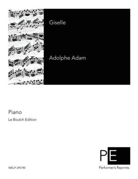 Giselle - Adolphe Adam - Bøker - Createspace - 9781514124031 - 29. mai 2015