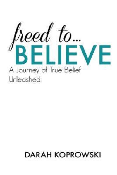 Cover for Darah Koprowski · Freed to Believe (Paperback Book) (2015)