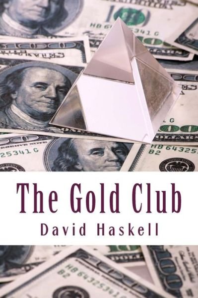 The Gold Club - David Haskell - Bücher - CreateSpace Independent Publishing Platf - 9781518832031 - 4. September 2015