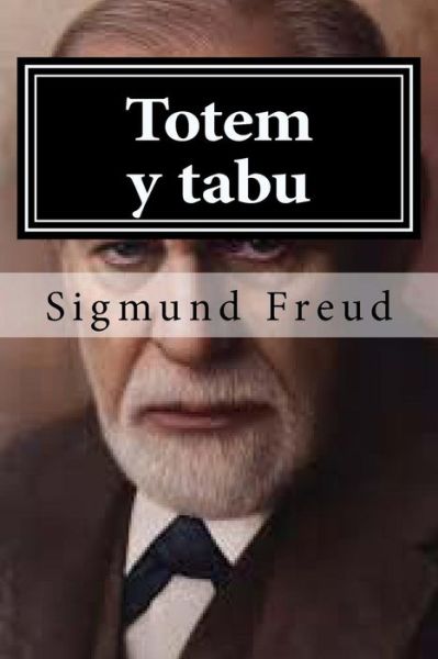 Totem y tabu - Sigmund Freud - Books - Createspace Independent Publishing Platf - 9781519596031 - November 29, 2015