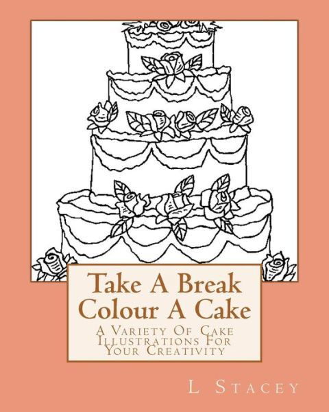 Cover for L Stacey · Take A Break Colour A Cake (Paperback Book) (2015)