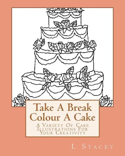 Cover for L Stacey · Take A Break Colour A Cake (Paperback Bog) (2015)