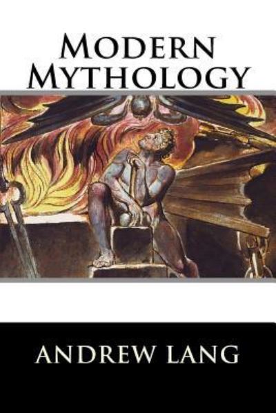 Modern Mythology - Andrew Lang - Books - Createspace Independent Publishing Platf - 9781522721031 - December 11, 2015