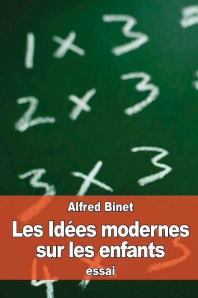 Cover for Alfred Binet · Les Idees modernes sur les enfants (Pocketbok) (2016)