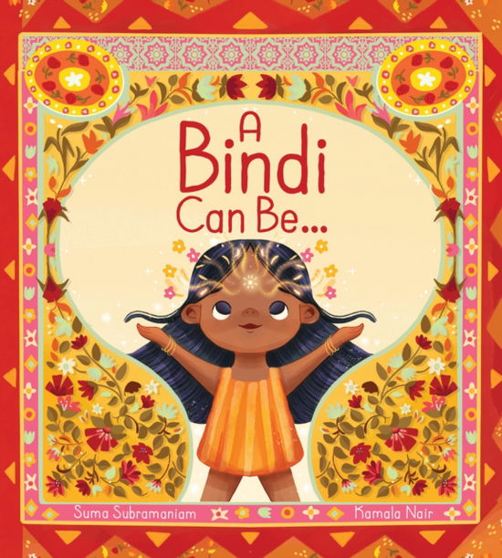 A Bindi Can Be... - Suma Subramaniam - Kirjat - Kids Can Press - 9781525308031 - tiistai 7. toukokuuta 2024