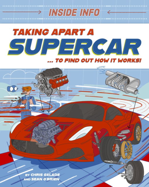 Cover for Chris Oxlade · Inside Info: Taking Apart a Supercar: ... to find out how it works! - Inside Info (Hardcover Book) (2025)