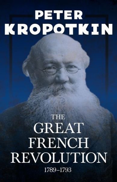 Cover for Peter Kropotkin · The Great French Revolution - 1789-1793 (Taschenbuch) (2020)