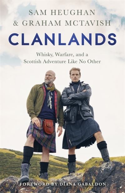 Clanlands: Whisky, Warfare, and a Scottish Adventure Like No Other - Sam Heughan - Bøger - Hodder & Stoughton - 9781529342031 - 31. marts 2022