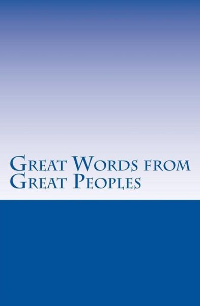 Great Words From Great Peoples - Derek Lee - Books - Createspace Independent Publishing Platf - 9781537176031 - August 20, 2016