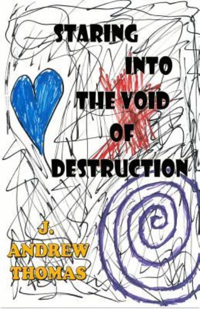 Cover for J Andrew Thomas · Staring into the Void of Destruction (Paperback Book) (2016)