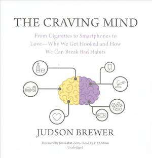 Cover for Judson Brewer · The Craving Mind From Cigarettes to Smartphones to Love -- Why We Get Hooked and How We Can Break Bad Habits (CD) (2017)