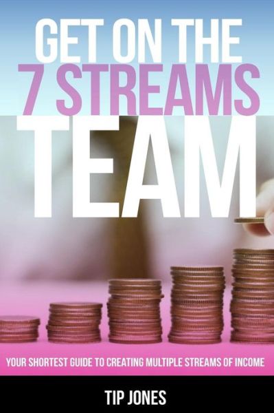 Cover for Tip Jones · Get on the 7 Streams Team (Pocketbok) (2017)