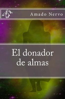 Cover for Amado Nervo · El donador de almas (Paperback Book) (2017)