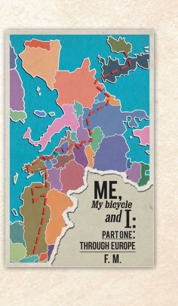 Me, My Bicycle and I - F M - Books - Partridge Publishing India - 9781543706031 - February 19, 2020