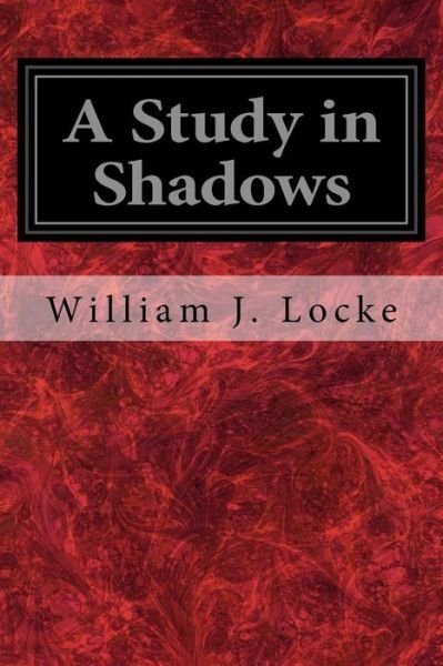 Cover for William John Locke · A Study in Shadows (Paperback Book) (2017)