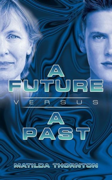 Cover for Matilda Thornton · A Future Versus a Past (Paperback Book) (2018)
