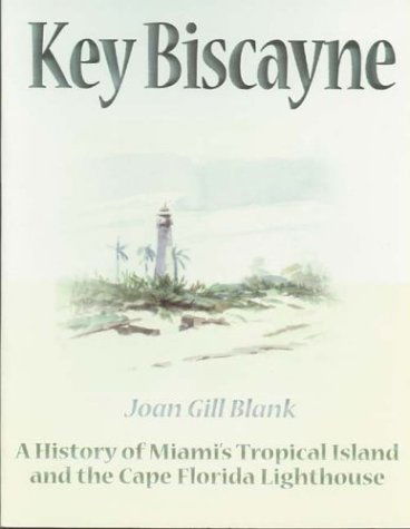 Cover for Joan Gill Blank · Key Biscayne: A History of Miami's Tropical Island and the Cape Florida Lighthouse (Paperback Book) (1996)