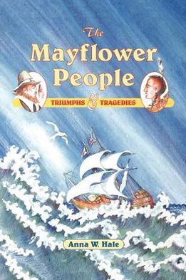 Cover for Anna W. Hale · The Mayflower People: Triumphs &amp; Tragedies (Paperback Book) (1995)