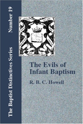Cover for R. B. C. Howell · The Evils of Infant Baptism (Paperback Book) (2006)