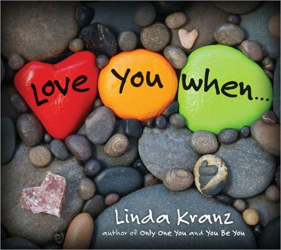 Cover for Linda Kranz · Love You When... (Hardcover Book) (2013)