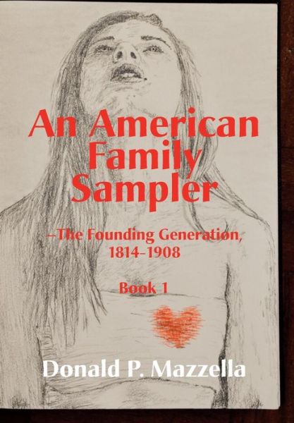 An American Family Sampler, The Founding Generation, 1814-1908 - Don Mazzella - Books - ibooks Inc - 9781596870031 - August 5, 2015