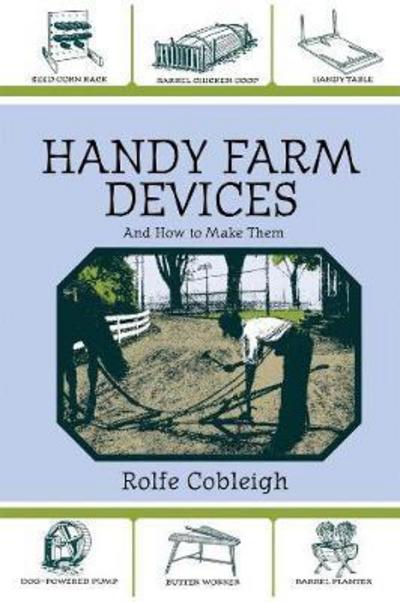 Cover for Rolfe Cobleigh · Handy Farm Devices and How to Make Them (Paperback Book) (2007)