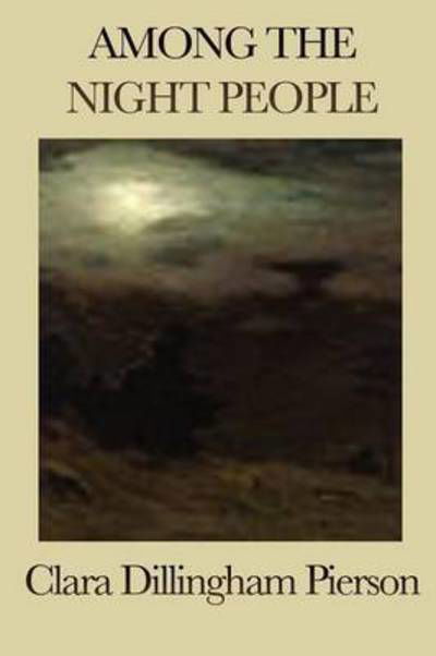 Cover for Clara Dillingham Pierson · Among the Night People (Paperback Book) (2008)
