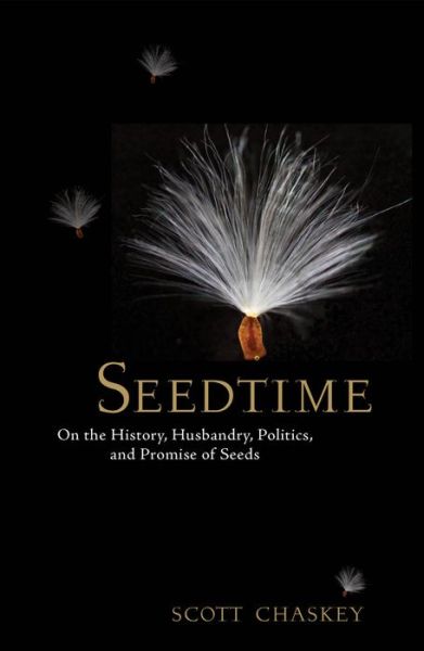 Cover for Scott Chaskey · Seedtime: On the History, Husbandry, Politics and Promise of Seeds (Gebundenes Buch) (2014)