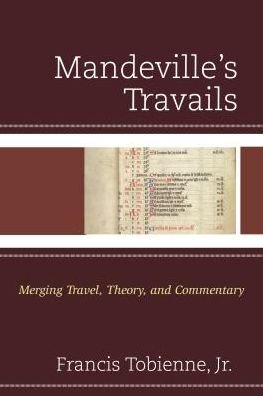 Cover for Tobienne, Francis, Jr. · Mandeville's Travails: Merging Travel, Theory, and Commentary (Hardcover Book) (2016)