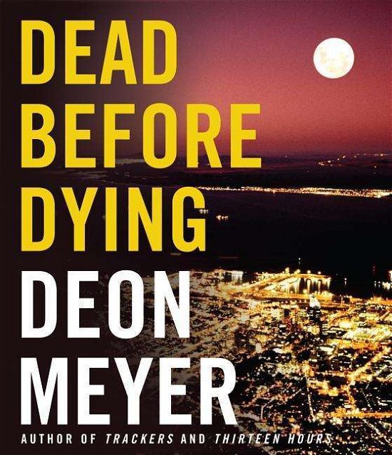 Cover for Deon Meyer · Dead Before Dying (Audiobook (CD)) [Unabridged,unabridged; 10.75 Hours edition] (2012)