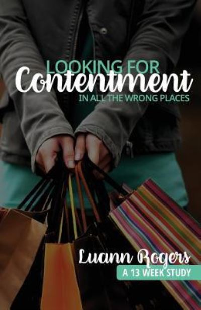 Cover for Luann Rogers · Looking for Contentment in All the Wrong Places: A Bible Study of Joy and Contentment (Paperback Book) (2018)