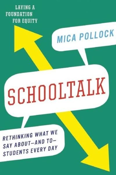 Cover for Mica Pollock · Schooltalk: Rethinking What We Say About - and To - Students Every Day (Taschenbuch) (2017)