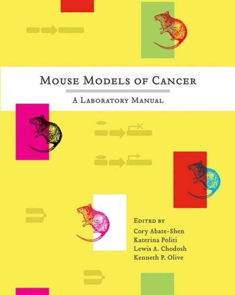 Cover for Cory Abate-Shen · Mouse Models of Cancer: A Laboratory Manual (Paperback Book) (2013)