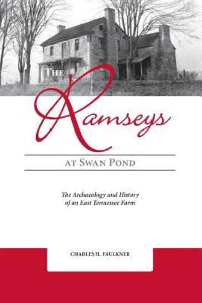 Cover for Charles H. Faulkner · The Ramseys at Swan Pond: The Archaeology and History of an East Tennessee Farm (Paperback Book) (2017)