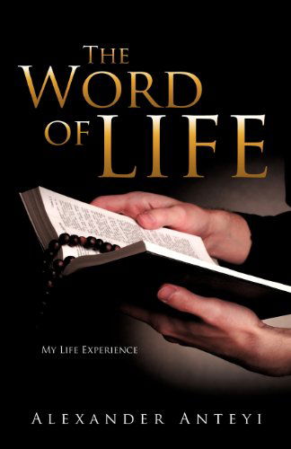 Cover for Alexander Anteyi · The Word of Life (Paperback Book) (2012)