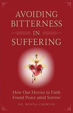 Cover for Ronda Chervin · Avoiding Bitterness in Suffering: How Our Heroes in Faith Found Peace Amid Sorrow (Paperback Book) (2015)