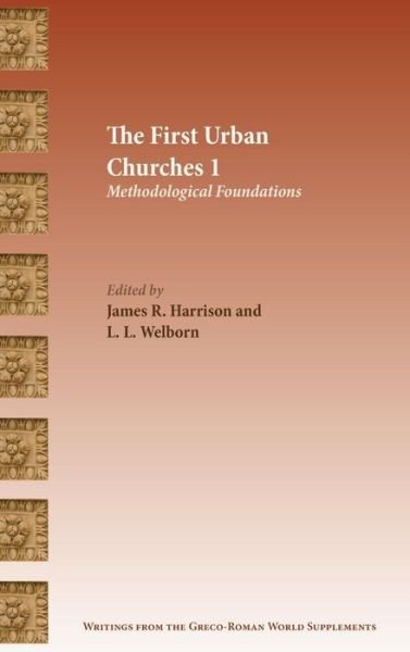 Cover for James Harrison · The First Urban Churches 1: Methodological Foundations - Writings from the Greco-Roman World Suppl (Hardcover Book) (2015)
