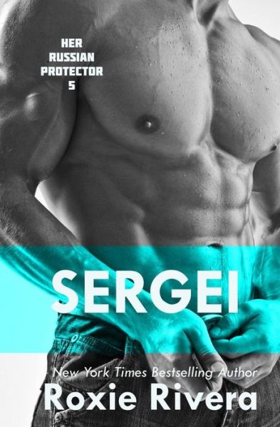 Cover for Roxie Rivera · Sergei (Her Russian Protector) (Volume 5) (Paperback Bog) (2013)